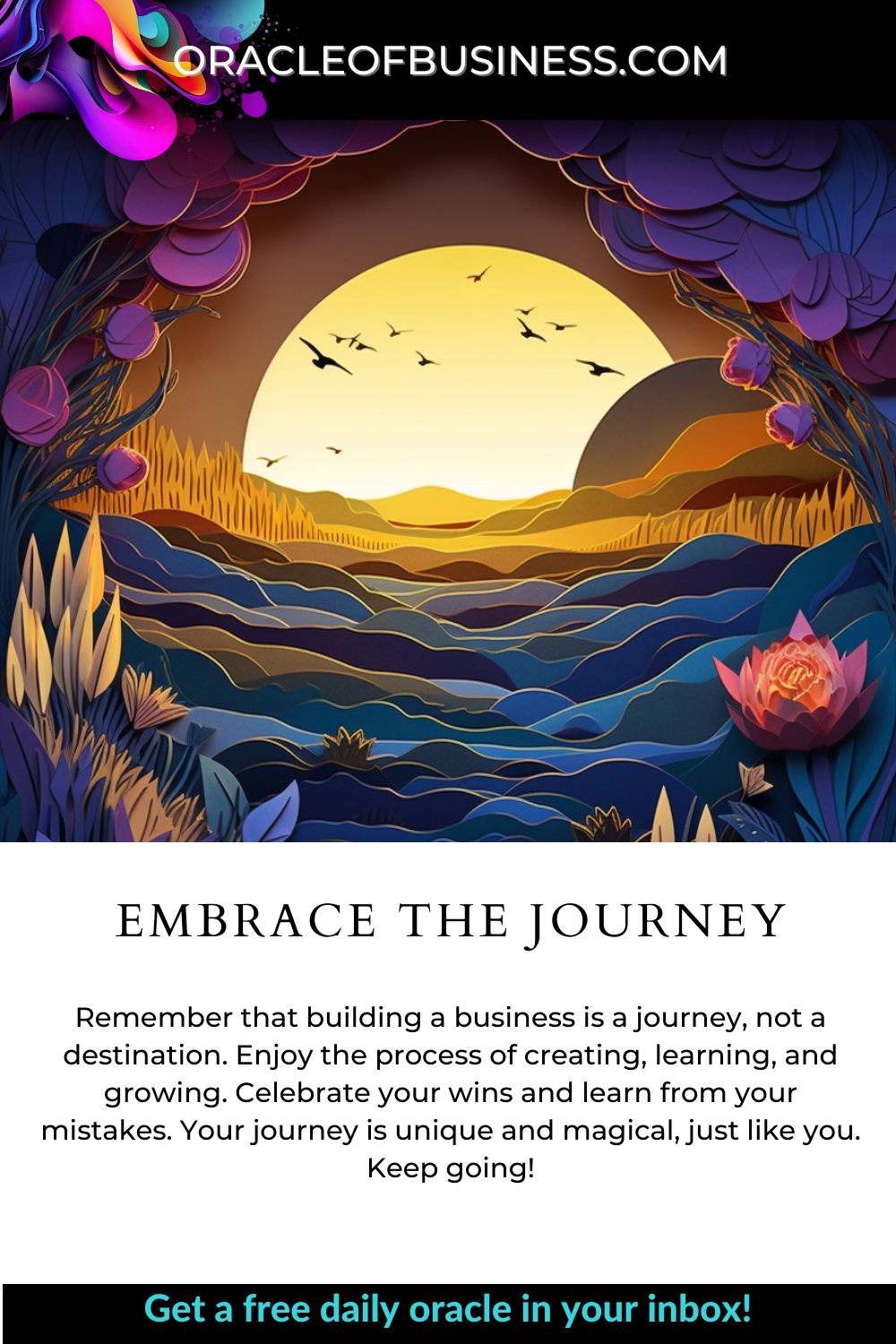 Oracle of Business: Business Advice for Small Business Owners An oracle of business flyer with the words embrace the journey. Oracle of Business: Business Advice for Small Business Owners An oracle of business flyer with the words embrace the journey.