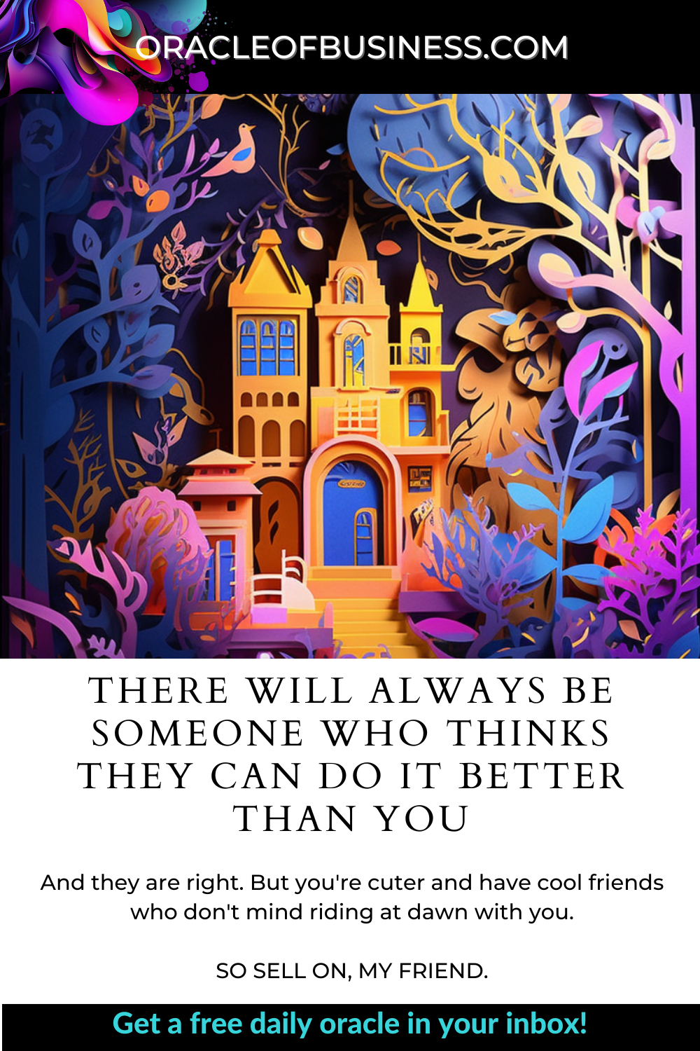 Oracle of Business: Business Advice for Small Business Owners There will always be someone who thinks they are better than you.