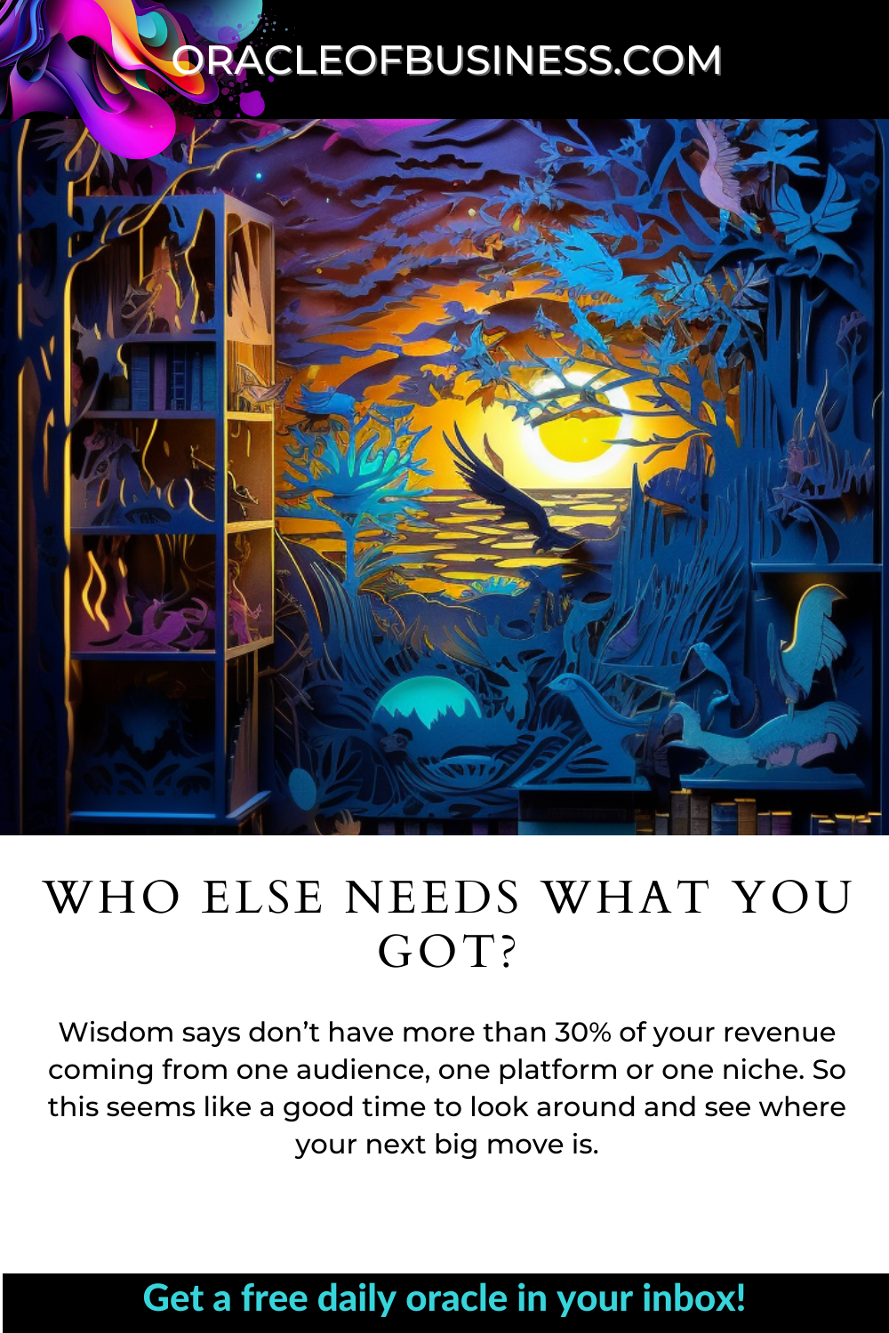 Oracle of Business: Business Advice for Small Business Owners Who else needs what you got?. Oracle of Business: Business Advice for Small Business Owners Who else needs what you got?.