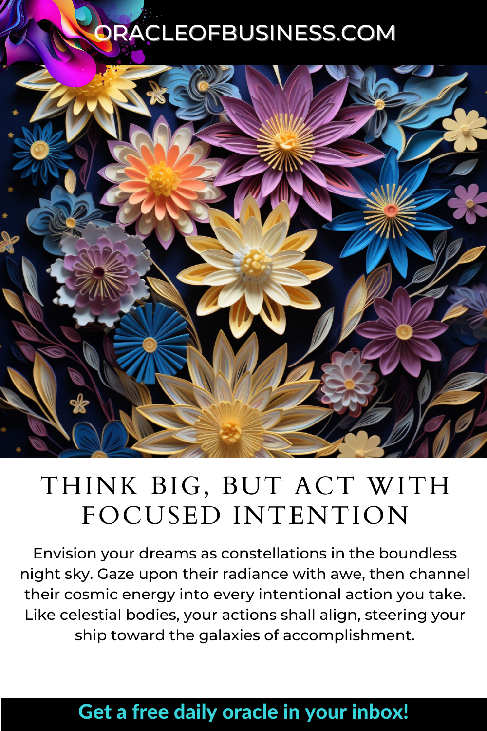 Think big, but act with focused intention A flyer for the oracle of business that says, i think, but act with focused intention.