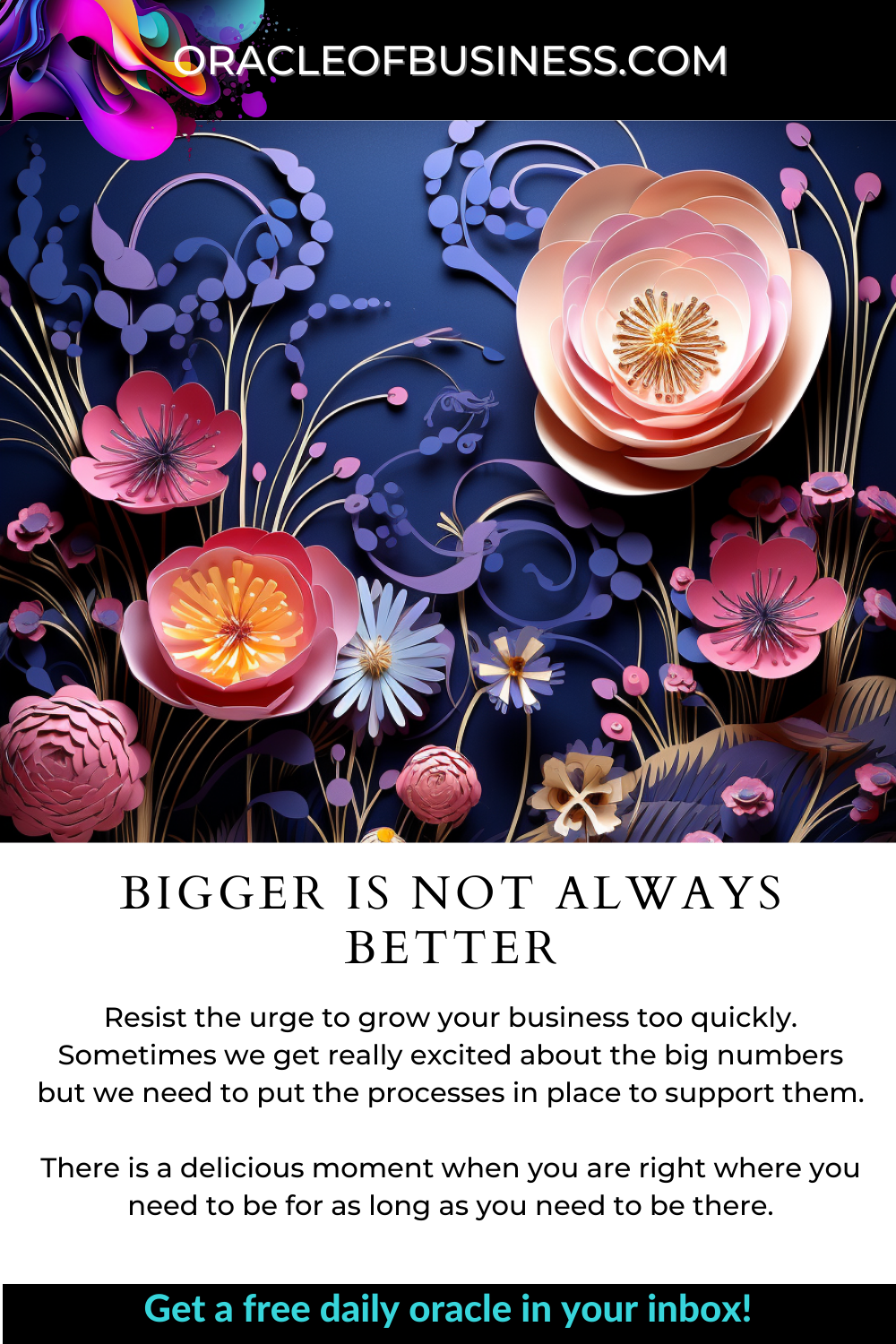 Oracle of Business: Business Advice for Small Business Owners A flyer with the words bigger is not always better. Oracle of Business: Business Advice for Small Business Owners A flyer with the words bigger is not always better.
