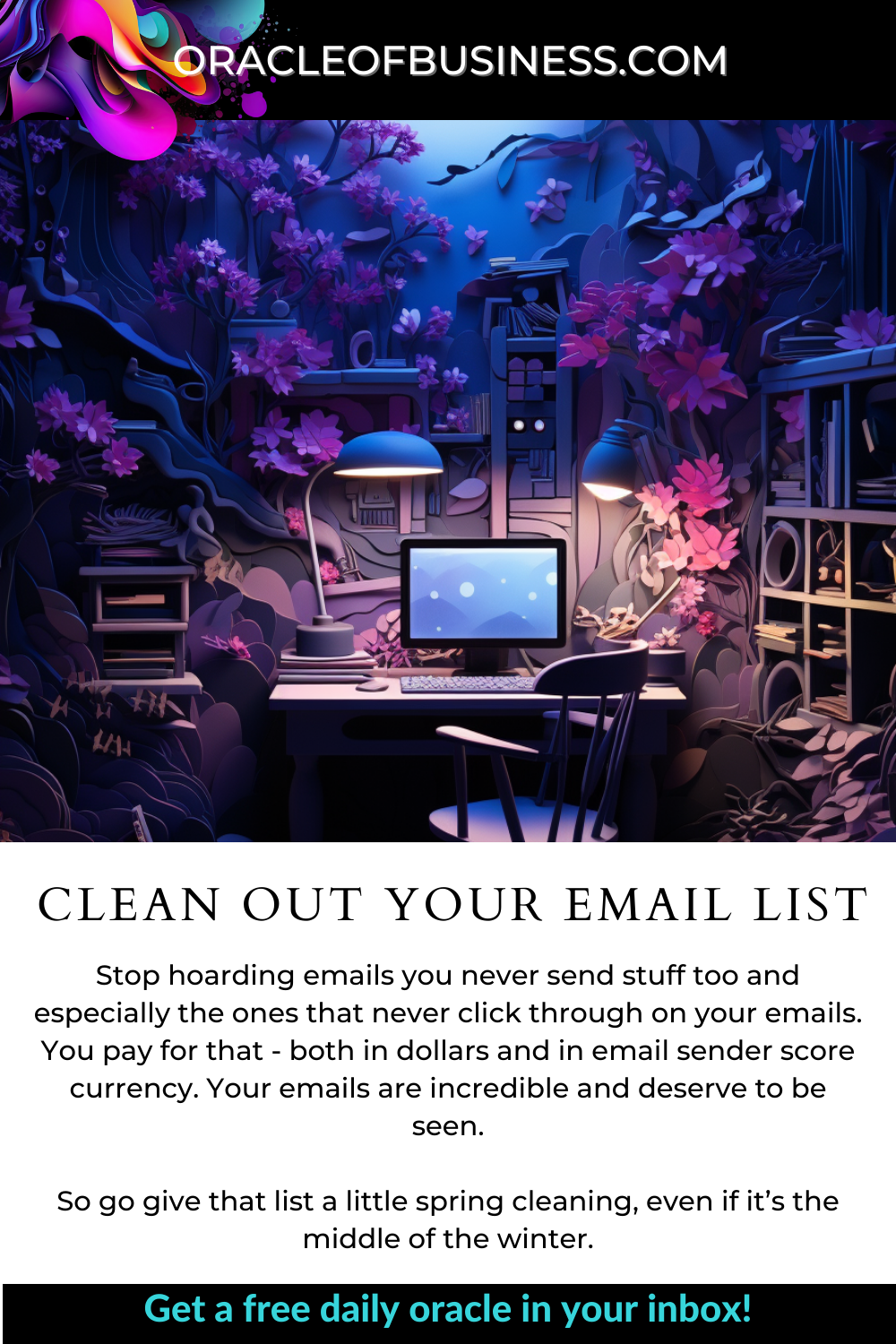 Oracle of Business: Business Advice for Small Business Owners A flyer with the words clean out your email list. Oracle of Business: Business Advice for Small Business Owners A flyer with the words clean out your email list.