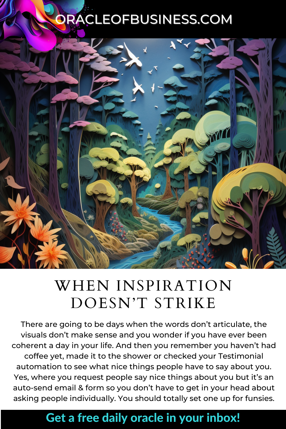 Oracle of Business: Business Advice for Small Business Owners A flyer with the words when inspiration doesn’t strike. Oracle of Business: Business Advice for Small Business Owners A flyer with the words when inspiration doesn't strike.