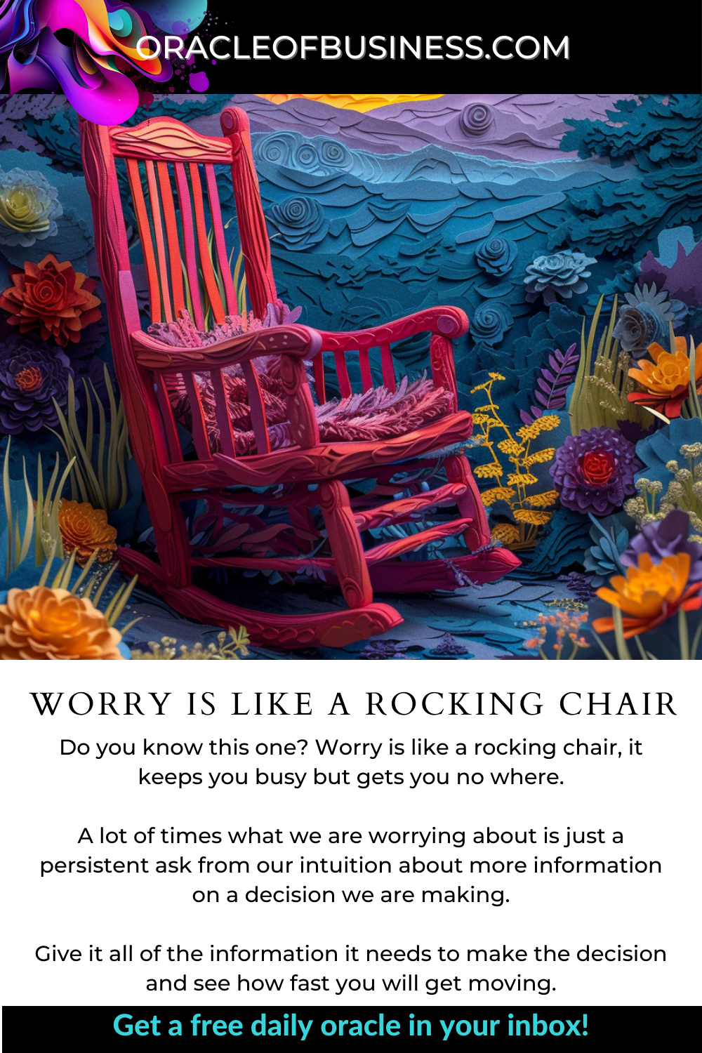Oracle of Business: Business Advice for Small Business Owners Worry is like a rocking chair. Oracle of Business: Business Advice for Small Business Owners Worry is like a rocking chair.
