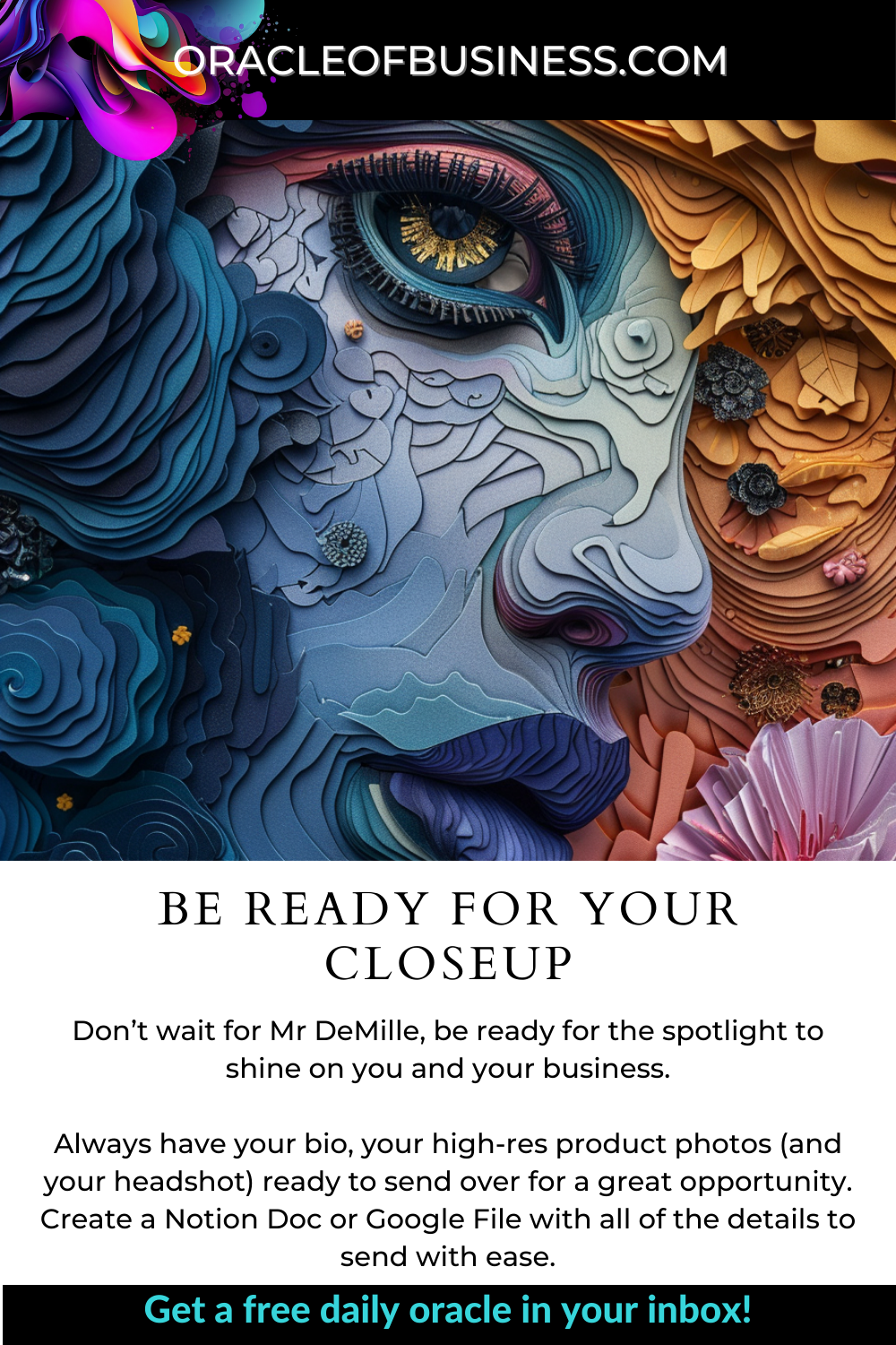 Oracle of Business: Business Advice for Small Business Owners A flyer with the words be ready for your closeup. Oracle of Business: Business Advice for Small Business Owners A flyer with the words be ready for your closeup.