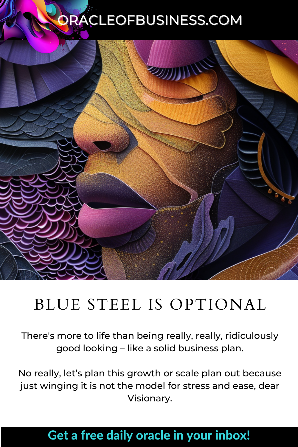 Oracle of Business: Business Advice for Small Business Owners Blue steel is optional. Oracle of Business: Business Advice for Small Business Owners Blue steel is optional.