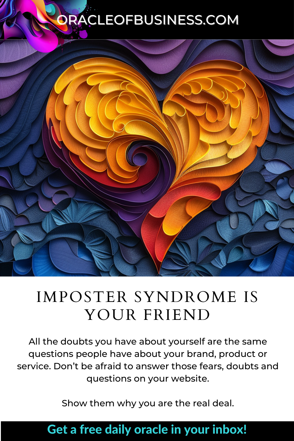Oracle of Business: Business Advice for Small Business Owners A flyer for the oracle of business that says imposter syndrome is your friend. Oracle of Business: Business Advice for Small Business Owners A flyer for the oracle of business that says imposter syndrome is your friend.