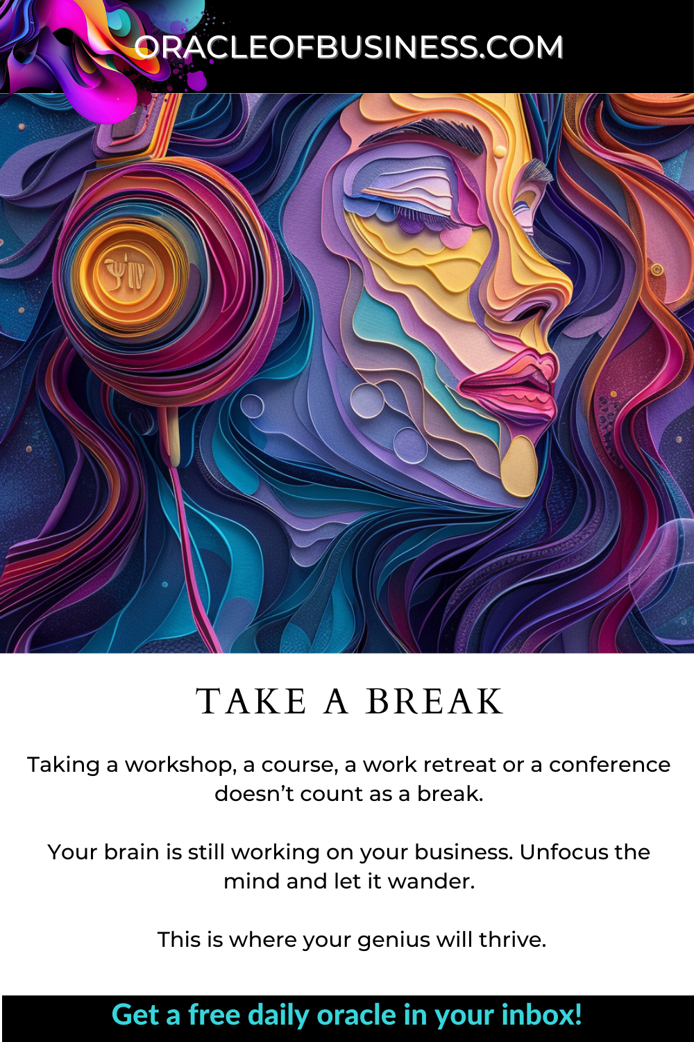 Oracle of Business: Business Advice for Small Business Owners A flyer for the take a break workshop.