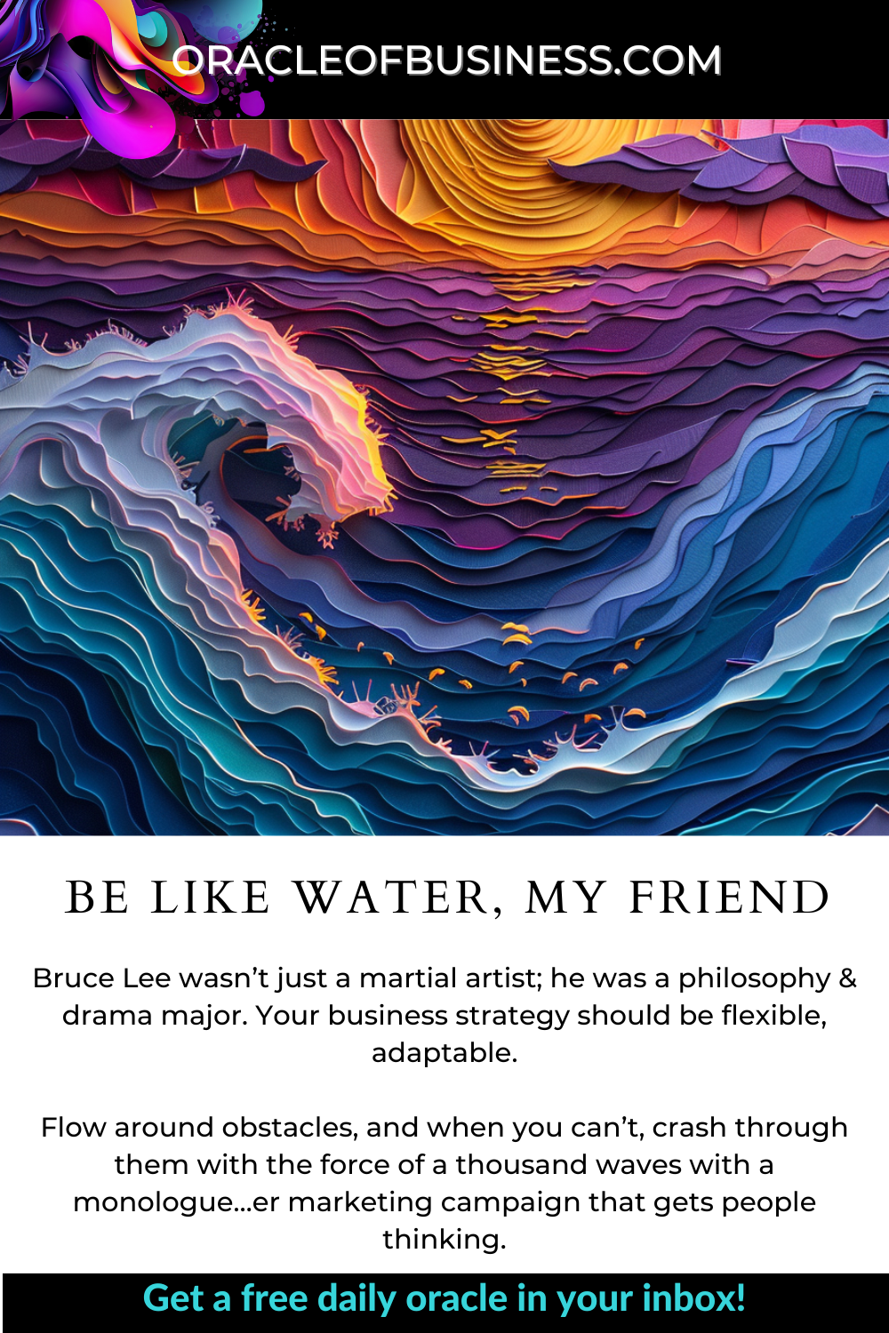 Oracle of Business: Business Advice for Small Business Owners A vibrant digital artwork depicting flowing water in vivid colors with a promotional message and signup link from oracleofbusiness.