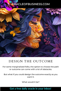 Oracle of Business: Business Advice for Small Business Owners Digital artwork of a vibrant, multicolored floral design with text overlay discussing overcoming obstacles and design outcomes, from oracleofbusiness.com.