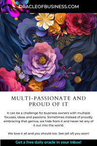 Oracle of Business: Business Advice for Small Business Owners Image depicting a detailed, vibrant floral graphic design with a promotional text for a business website offering daily updates for multi-passionate owners. Oracle of Business: Business Advice for Small Business Owners Image depicting a detailed, vibrant floral graphic design with a promotional text for a business website offering daily updates for multi-passionate owners.