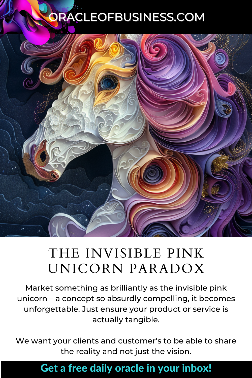 Oracle of Business: Business Advice for Small Business Owners Advertisement featuring a colorful, abstract illustration of a mythical unicorn with swirling patterns, promoting the "invisible pink unicorn" concept for a business website.