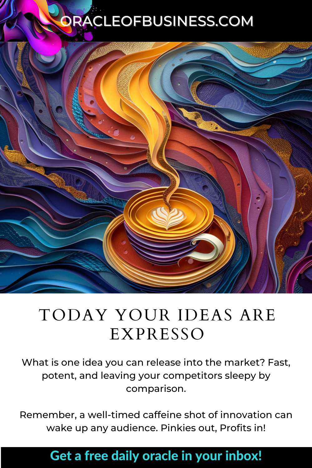 Oracle of Business: Business Advice for Small Business Owners A colorful, layered paper art piece depicting a steaming coffee cup with waves of vibrant abstract patterns in the background.